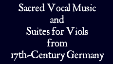 Sacred Vocal Music and Suites for Viols from 17th-Century Germany